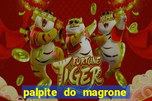 palpite do magrone para hoje